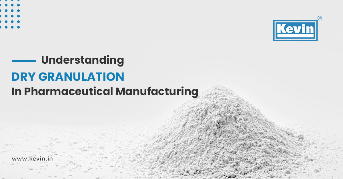 Understanding Dry Granulation in Pharmaceutical Manufacturing